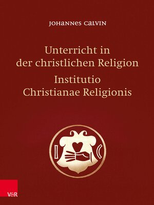 cover image of Unterricht in der christlichen Religion--Institutio Christianae Religionis
